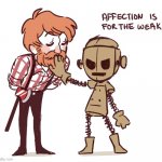 affection is for the weak