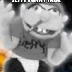 jeffy funny face | JEFFY FUNNY FACE | image tagged in jeffy funny face,jeffy,funny,funny memes,dank memes,memes | made w/ Imgflip meme maker