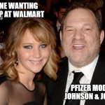 Weinstein Consent | ANYONE WANTING TO SHOP AT WALMART; PFIZER MODERNA JOHNSON & JOHNSON | image tagged in weinstein consent | made w/ Imgflip meme maker