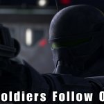 Good soldiers follow orders meme