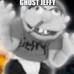jeffy funny face | GHOST JEFFY | image tagged in jeffy funny face,jeffy,funny,funny memes,dank memes,memes | made w/ Imgflip meme maker