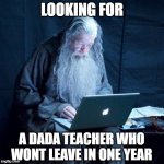 now hiring | LOOKING FOR; A DADA TEACHER WHO WONT LEAVE IN ONE YEAR | image tagged in dumbledore twitter,harry potter,dumbledore,computers | made w/ Imgflip meme maker