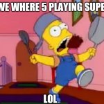 Its tryue | WHEN WE WHERE 5 PLAYING SUPER HERO; LOL | image tagged in i am so great bart simpson frying pan,bart simpson | made w/ Imgflip meme maker
