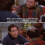 Seinfeld - is that so selfish?