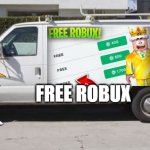 free robux scams be like | WOW FREE ROBUX; FREE ROBUX | image tagged in big white van,roblox,robux,tails,tails the fox,scam | made w/ Imgflip meme maker
