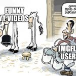 Sorry for the criticism | FUNNY YT VIDEOS; IMGFLIP USERS | image tagged in over-milking cow | made w/ Imgflip meme maker
