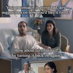 Just "Okay" Surgeon | Your pacemaker is going bad, any suggestions on how you'd like it fixed? How about turning it off the turning it back on again? Well, we'll be doing that first part... | image tagged in just okay surgeon,memes,just ok surgeon commercial | made w/ Imgflip meme maker