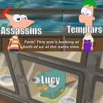 Assassin's Creed meme | Templars; Assassins; Lucy | image tagged in this one s looking at both of us at the same time,memes,assassins creed | made w/ Imgflip meme maker