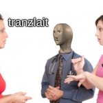 meme man tranzlait