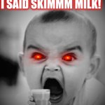 Crazy Coffee Babies | I SAID SKIMMM MILK! | image tagged in angry baby drinks,funny memes,angry baby,coffee,imgflip | made w/ Imgflip meme maker