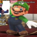 Luigi-the-king-official announcement template