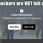 Fact Chackers Full of Shit | Fact checkers are NOT full of shit... | image tagged in fact checker | made w/ Imgflip meme maker
