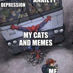 only thing stopping me from comitting backgammon | DEPRESSION ANXIETY KILLING MYSELF MY CATS AND MEMES ME | image tagged in spider-man bus,suicide,cats,memes | made w/ Imgflip meme maker