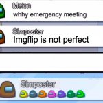 Among us vote | Imgflip is not perfect | image tagged in among us vote,imgflip,among us,among us meeting,emergency meeting among us | made w/ Imgflip meme maker