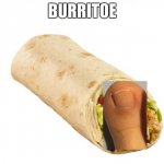 burritoe | BURRITOE | image tagged in burrito | made w/ Imgflip meme maker