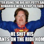 Superman downie | AFTER USING THE BIG BOY POTTY,GARY WAS REWARDED WITH A TRIP TO TACO BELL; HE SHIT HIS PANTS ON THE RIDE HOME | image tagged in superman downie | made w/ Imgflip meme maker