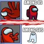 among sus | AMONG US; AMONG SUS | image tagged in among sus,sus | made w/ Imgflip meme maker