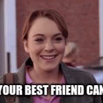 this is confusing me | WHEN YOUR BEST FRIEND CAN DRIVE | image tagged in gifs,mean girls | made w/ Imgflip video-to-gif maker