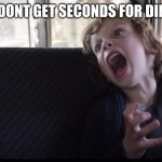 autistic | WHEN YOU DONT GET SECONDS FOR DINO NUGGIES | image tagged in autistic | made w/ Imgflip meme maker