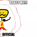 Roast me! | ROAST ME!!! INOP_OFFICIAL | image tagged in inop_official,memes,gifs | made w/ Imgflip meme maker