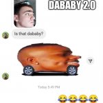 Dawhiteboybaby | DABABY 2.0 | image tagged in fun,repost,memes,funny | made w/ Imgflip meme maker