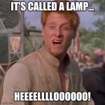 It's Called a Lance... Hello! | IT'S CALLED A LAMP... HEEEELLLLOOOOOO! | image tagged in it's called a lance hello | made w/ Imgflip meme maker