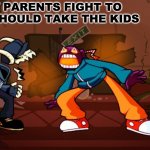 my parents fighting | ME WAITING FOR MY BOBUX; MY PARENTS FIGHT TO SEE SHOULD TAKE THE KIDS | image tagged in tabi vs whitty | made w/ Imgflip meme maker