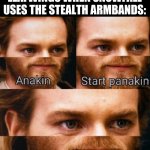 Anakin | SILKWINGS AND LEAFWINGS WHEN SNOWFALL USES THE STEALTH ARMBANDS: | image tagged in anakin,wings of fire,wof | made w/ Imgflip meme maker