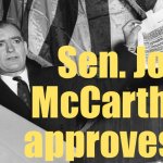 Sen. Joe McCarthy approves