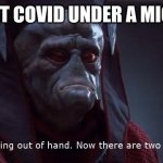 covid multiplying | LOOKING AT COVID UNDER A MICROSCOPE | image tagged in two of them | made w/ Imgflip meme maker