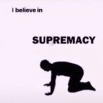 I believe in supremacy meme