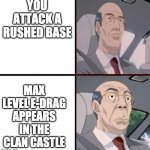 Cresta Meme | YOU ATTACK A RUSHED BASE; MAX LEVEL E-DRAG APPEARS IN THE CLAN CASTLE | image tagged in cresta meme | made w/ Imgflip meme maker