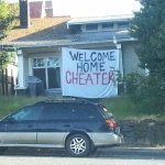 Welcome home cheater meme