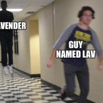 Lol | LAVENDER; GUY NAMED LAV | image tagged in running guy floating | made w/ Imgflip meme maker