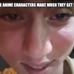 The face Anime characters make when they get serious | THE FACE ANIME CHARACTERS MAKE WHEN THEY GET SERIOUS | image tagged in mmmm | made w/ Imgflip meme maker