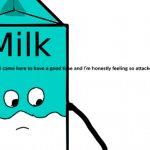 Memes and Milk feeling attacked