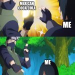 That stuff is good | GUY AT MEXICAN RESTAURANT; MEXICAN COCA COLA; ME; ME | image tagged in kakashi book,naruto,mexican,anime | made w/ Imgflip meme maker