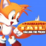 tails' calling the police