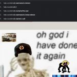 OH GOD | image tagged in oh god ive done it again | made w/ Imgflip meme maker