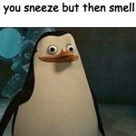 bloody | When you sneeze but then smell blood | image tagged in confused private penguin | made w/ Imgflip meme maker