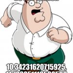 Peter Griffin Running | DO NOT SEARCH 10.34231620715925, 11.768051119588536 | image tagged in peter griffin running | made w/ Imgflip meme maker