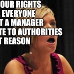 The Karen Acronym | K NOW YOUR RIGHTS
A CCUSE EVERYONE
R EQUEST A MANAGER
E SCALATE TO AUTHORITIES
N EGLECT REASON | image tagged in karen with open mouth | made w/ Imgflip meme maker