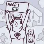 Need a pint | PINT | image tagged in gifs,need a pint,make it two | made w/ Imgflip video-to-gif maker
