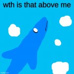 Aircraft Shark wth is that above me meme