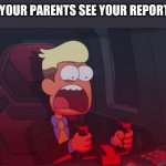 i cannot relate i get a's and b's | WHEN YOUR PARENTS SEE YOUR REPORT CARD | image tagged in chip whistler | made w/ Imgflip meme maker
