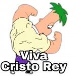 Viva Cristo Rey with Ferb