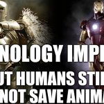 tech | TECHNOLOGY IMPROVES; BUT HUMANS STILL DID NOT SAVE ANIMALS | image tagged in old vs new | made w/ Imgflip meme maker