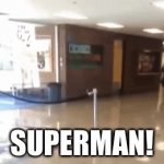 Is it Superman? | SUPERMAN! | image tagged in gifs,trip,superman | made w/ Imgflip video-to-gif maker