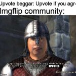 Upvote beggar detected on Imgflipian solo | Imgflip community:; Upvote beggar: Upvote if you agr-; UPVOTES | image tagged in stop you violated the law,upvote begging,upvote if you agree,memes | made w/ Imgflip meme maker