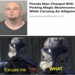 Excuse me what | image tagged in excuse me what,florida man,clone wars,memes,funny | made w/ Imgflip meme maker